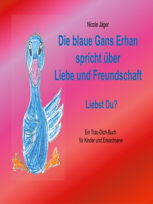 cover image of Die blaue Gans Erhan spricht über Liebe und Freundschaft